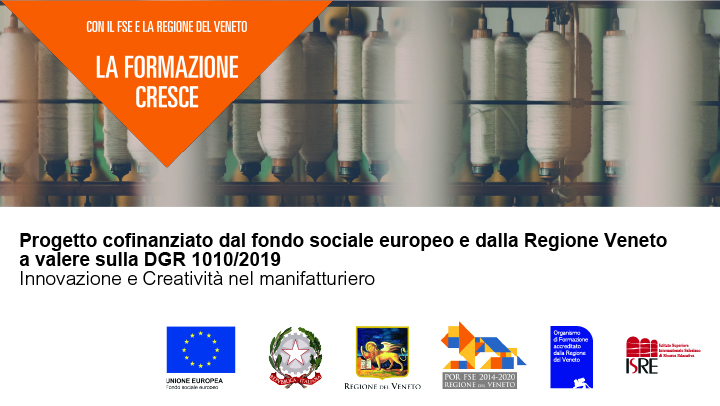 Progetto cofinanziato dal fondo sociale europeo Regione Veneto a valere sulla DGR 1010/2019 – Innovazione e Creatività nel manifatturiero