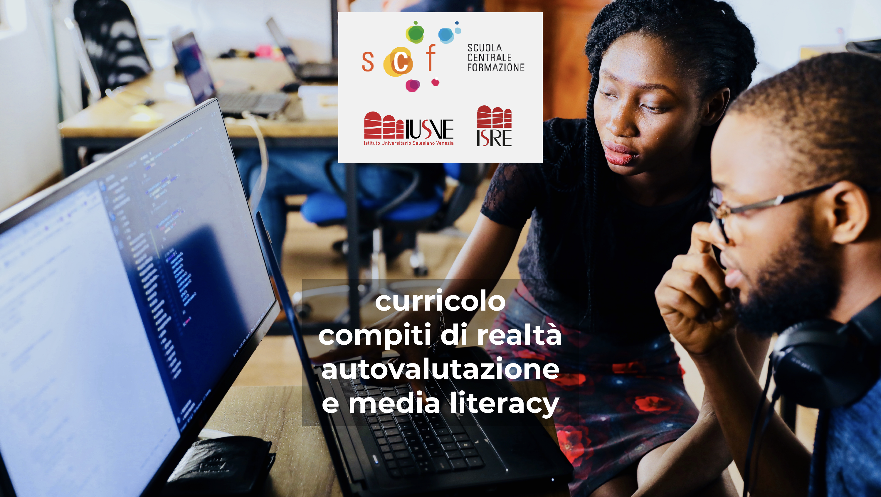 Campus estivo, formazione in presenza e a distanza su curricolo, compiti di realtà, valutazione delle competenze e media literacy: continua la collaborazione tra ISRE/IUSVE e Scuola Centrale di Formazione