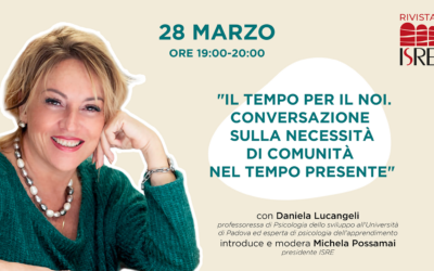 WEBINAR 28 marzo con Daniela Lucangeli: “Il tempo per il NOI. Conversazione sulla necessità di comunità nel tempo presente”