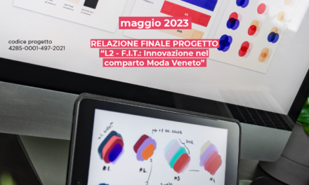 RELAZIONE FINALE PROGETTO “L2 – F.I.T.: Innovazione nel comparto Moda Veneto”