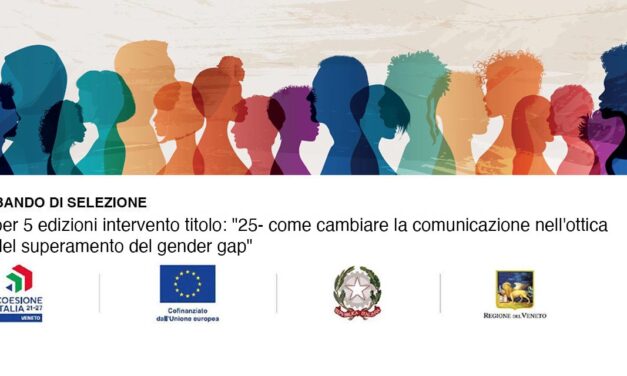 BANDO DI SELEZIONE PER 5 EDIZIONI INTERVENTO TITOLO: “25 – COME CAMBIARE LA COMUNICAZIONE NELL’OTTICA DEL SUPERAMENTO DEL GENDER GAP