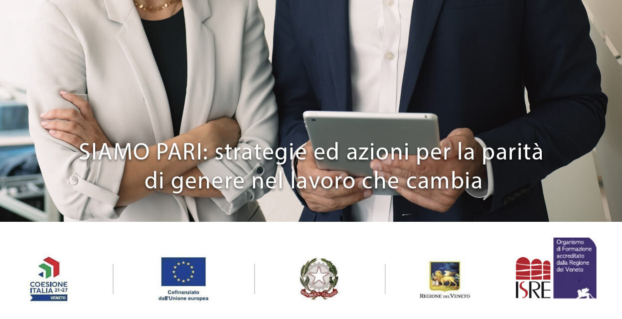 Finanziato dalla Regione Veneto il progetto “SIAMO PARI: strategie ed azioni per la parità di genere nel lavoro che cambia” – dicembre 2025